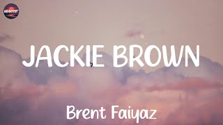 lyrics Brent Faiyaz  JACKIE BROWN [upl. by Backer]