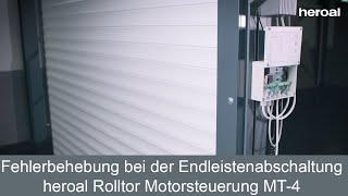 Fehlerbehebung bei der Endleistenabschaltung  heroal Rolltor Motorsteuerung MT4  heroal Services [upl. by Ariek121]