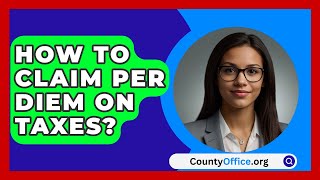 How To Claim Per Diem On Taxes  CountyOfficeorg [upl. by Siraf]