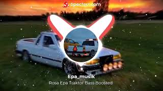 Rosa Epa Traktor Bass Boosted [upl. by Nire]