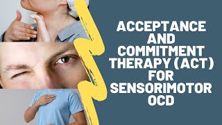 Acceptance and Commitment Therapy ACT for Sensorimotor OCD [upl. by Segroeg788]