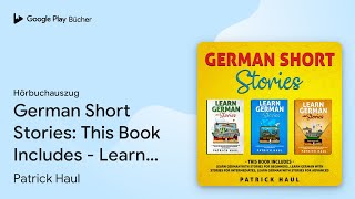 „German Short Stories This Book Includes …“ von Patrick Haul · Hörbuchauszug [upl. by Ad568]