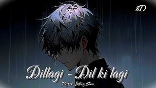 Dillagi  Dil ki lagi by Rashik Imtiyaz Khan  Full song in  8D  SR  Edit [upl. by Odragde]