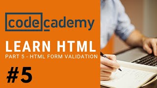 Codecademy HTML  Part 5  HTML Form Validation [upl. by Komara]