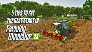 5 Tips To Get The Best Start In Farming Simulator 25 [upl. by Joellen]