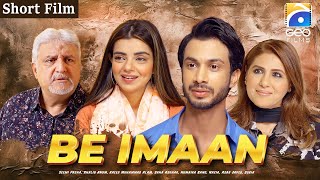 Be Imaan  Short Film  Raeed Muhammad Alam  Srha Asghar  Geo Films [upl. by Kalikow]