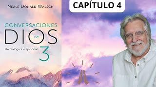 CAPÍTULO 4 LIBRO 3 CONVERSACIONES CON DIOS Neale Donald Walsch [upl. by Tate173]