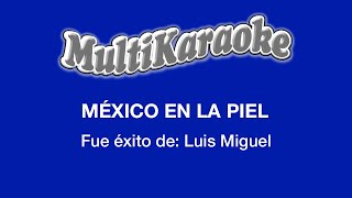 México En La Piel  Multikaraoke  Fue Éxito De Luis Miguel [upl. by Haleak]