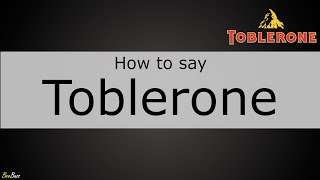 How to Pronounce Toblerone [upl. by Lontson266]