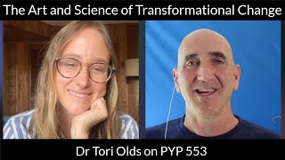 The Art and Neuroscience of Transformational Change Dr Tori Olds on PYP 553 [upl. by Yremogtnom]