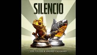 Los Tipitos amp Andrés Calamaro  Silencio AUDIO [upl. by Ahsiuqal]