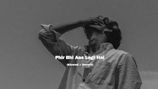 phir bhi aas lagi hai Dil mein Slowed  Reverb Song Santanu Song [upl. by Titus]