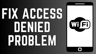 How To Fix WiFi Denied Access Problem [upl. by Apicella181]