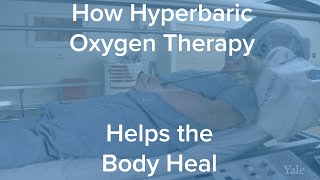 How Hyperbaric Oxygen Helps the Body Heal  Yale Medicine Explains [upl. by Norreht]