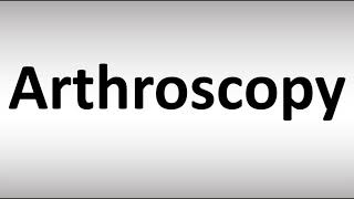 How to Pronounce Arthroscopy [upl. by Lahcsap]