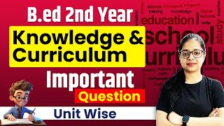 Knowledge amp Curriculum BED 2nd Year Important Question Unit 1 amp 2  BED EXAM Preparation [upl. by Delmer]