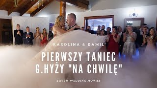 KAROLINAampKAMIL I ICH PIERWSZY TANIEC  Grzegorz Hyży quotNa chwilęquot [upl. by Mitch756]