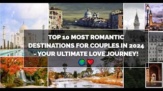 Discover 10 of the world’s most Romantic Getaways  Perfect for couples Holiday [upl. by Adnilreb67]