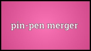 Pinpen merger Meaning [upl. by Weiler]