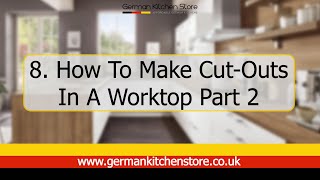 German Kitchen Store  8 How to Make Cut Outs in a Worktop Part 2 [upl. by Ennaitak]