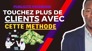 PUBLICITE FACEBOOK AUGMENTEZ VOS CLIENTS GRACE À CETTE MÉTHODE [upl. by Costin]