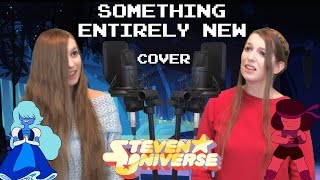 Steven Universe  Something Entirely New Cover [upl. by Gordy772]