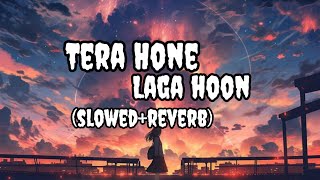 Tera hone Laga hoon slowedreverb lofi  Atif Aslam Aalisha chinai  Slowed Reverb songs [upl. by Aceber]