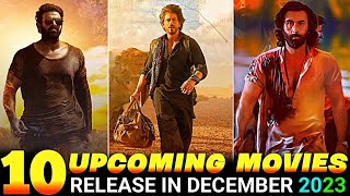 Top 10 Upcoming Movies Release in December 2023 Upcoming Bollywood South amp Hollywood Movies Dec2023 [upl. by Rhoads220]