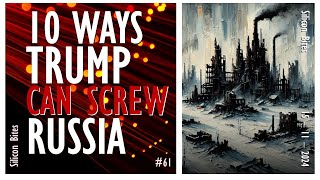 Silicon Bites  61  If he Chooses to There are More than 10 Ways Trump can Completely Screw Russia [upl. by Cusack]