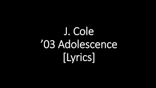 J Cole  03 Adolescence Lyrics [upl. by Etsirhc]