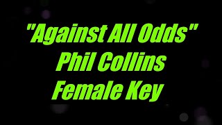 Against All Odds by Phil Collins Female Key Karaoke [upl. by Arraeit239]