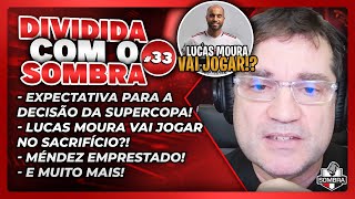 DIVIDIDA COM O SOMBRA 33  EXPECTATIVA PELA FINAL DA SUPERCOPA ENTRE SÃO PAULO X PALMEIRAS E MAIS [upl. by Aileme398]