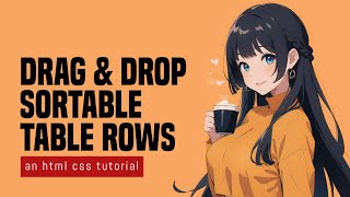 Drag amp Drop Sortable Table Rows In HTML Javascript [upl. by Dyanne911]