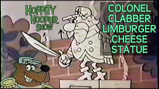 Hoppity Hooper 14  Colonel Clabber Limburger Cheese Statue [upl. by Lundberg587]