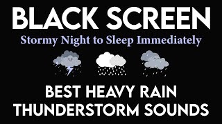 Strong Stormy Night to Sleep Immediately  Torrential Rain amp Powerful Thunder Sounds  BLACK SCREEN [upl. by Elmo]