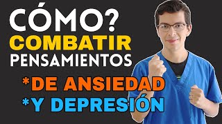 ¿Cómo Combatir los PENSAMIENTOS de Ansiedad y Depresión siguiendo 4 pasos [upl. by Mohandis]