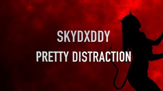 SkyDxddy  Pretty Distraction Official Lyric Video [upl. by Arriaet329]