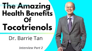 The Amazing Benefits Of Tocotrienols Why They Are Special  Dr Barrie Tan Ep2 [upl. by Lala]