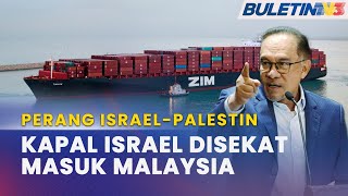 PERANG ISRAELPALESTIN  Kerajaan Larang Syarikat Kapal ZIM Berlabuh Di Malaysia [upl. by Pilloff154]