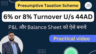 Section 44AD 6 or 8 Balance Sheet and Profit and loss account presumptive taxation scheme for ITR [upl. by Ivy]