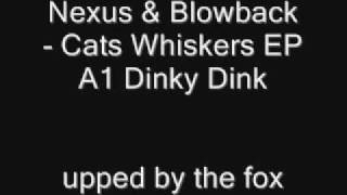 Nexus amp Blowback  Cats Whiskers EP  A1 Dinky Dink [upl. by Punke416]