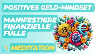 Positives Geld Mindset  Manifestiere finanzielle Fülle amp Wohlstand  Kurzmeditation [upl. by Ahsemaj17]