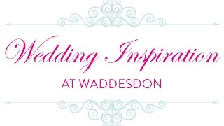 Waddesdon Wedding Inspiration Day [upl. by Janus]