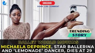 Michaela DePrince Star Ballerina and ‘Lemonade’ Dancer Dies at 29 [upl. by Areikahs777]