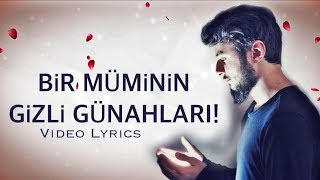 Bir Müminin Gizli Günahları Video Lyrics [upl. by Christianson675]