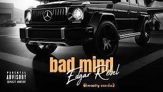 BAD MIND by Edgar Rebelboasty remix [upl. by Ecad856]