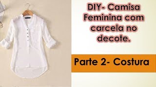 DIYCostura Camisa Feminina Com Carcela no Decote [upl. by Arelc]