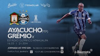 AYACUCHO X GRÊMIO  LIBERTADORES 2021  AO VIVO [upl. by Nosneh]