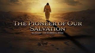 Sermon  The Pioneer of Our Salvation  1062024 [upl. by Araec263]