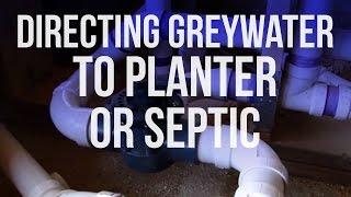 Directing Greywater to Planter or Septic [upl. by Jaworski]